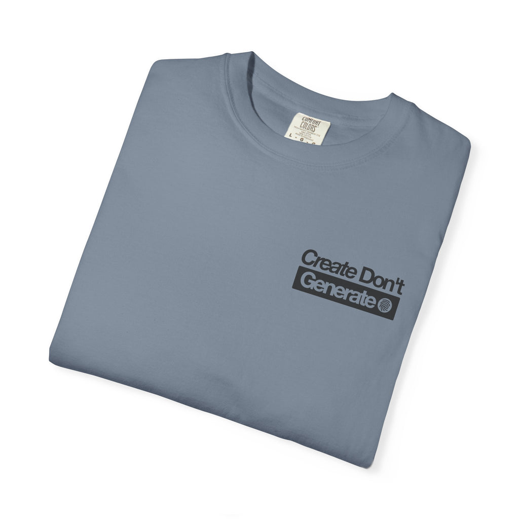 Create Don't Generate — T-Shirt