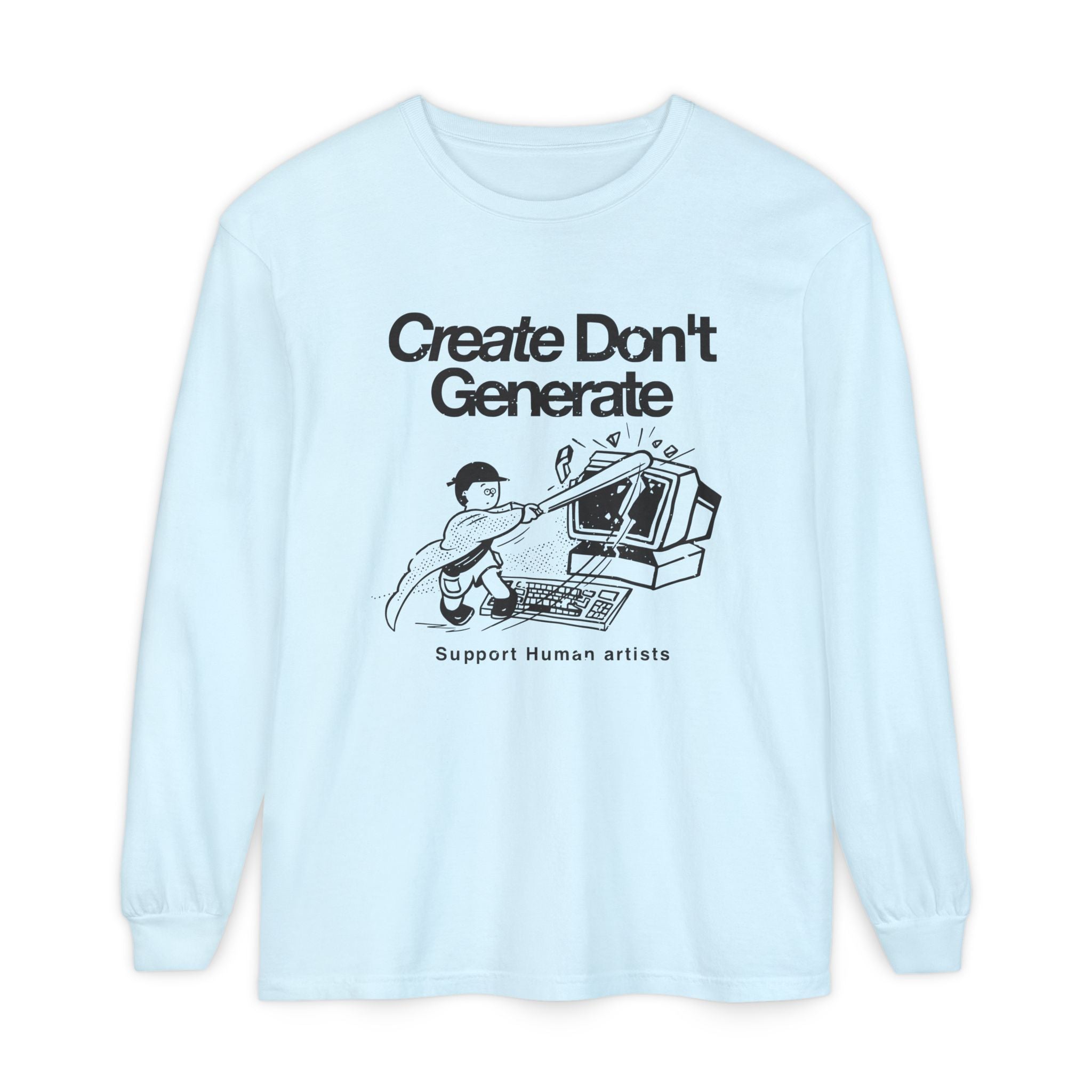 Create Don't Generate Long Sleeve Tee