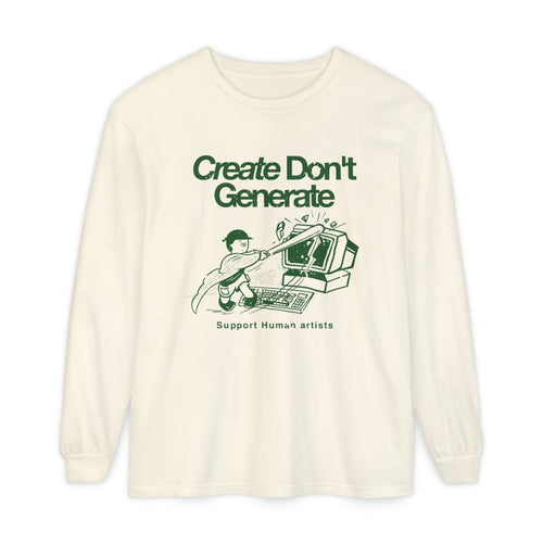 Create Don't Generate Long Sleeve Tee