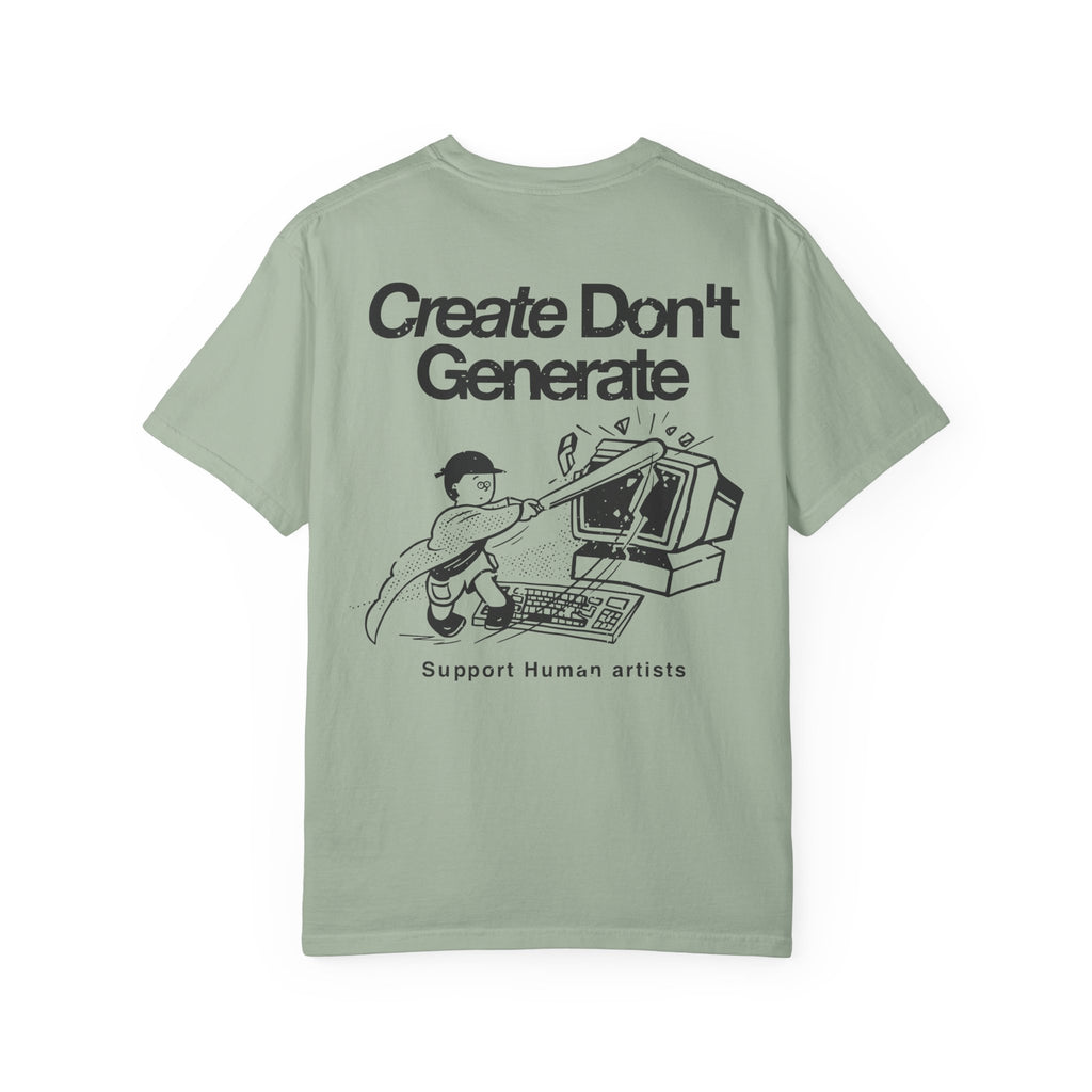 Create Don't Generate — T-Shirt