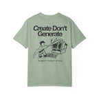 Create Don't Generate — T-Shirt