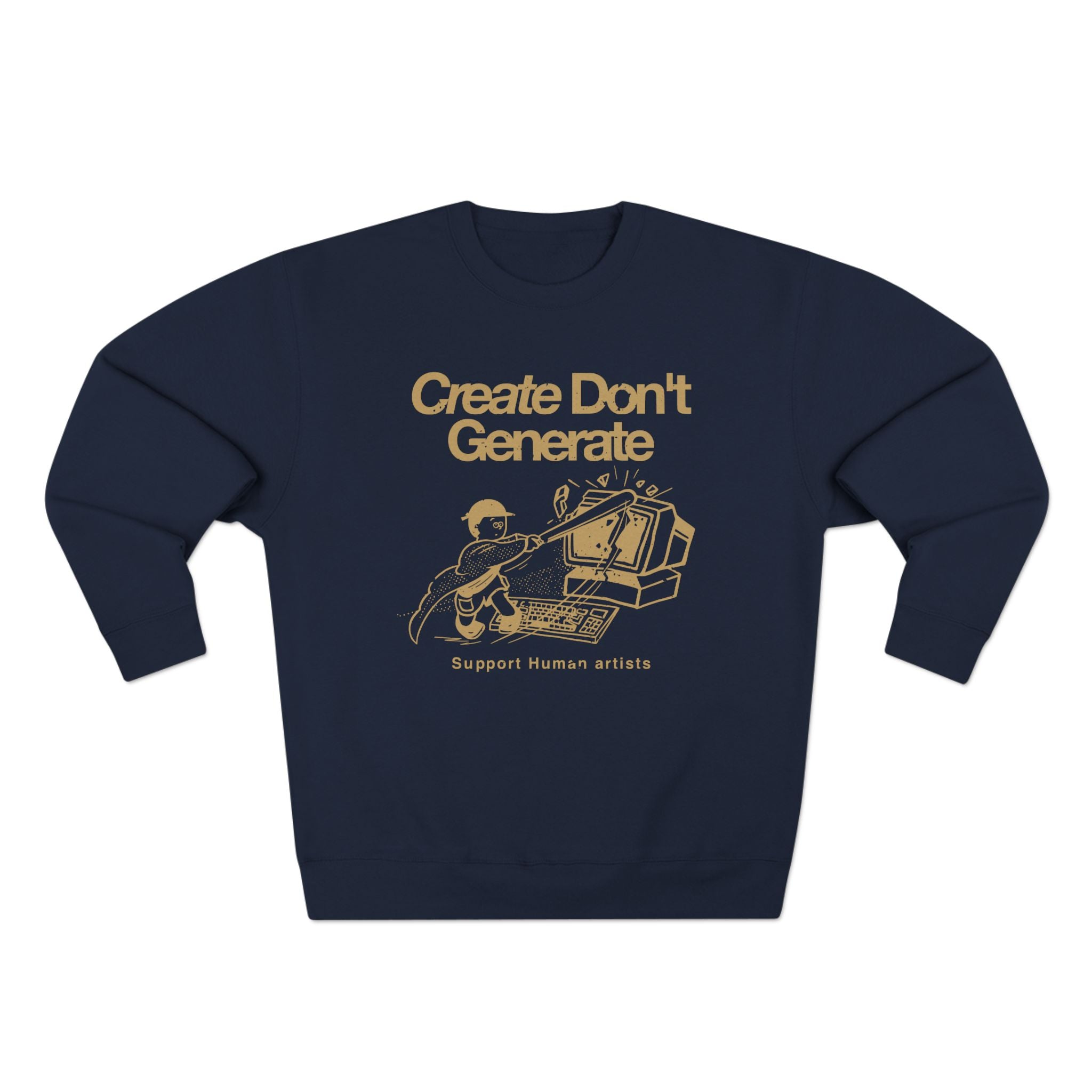 Create Don't Generate Sweatshirt (Unisex)