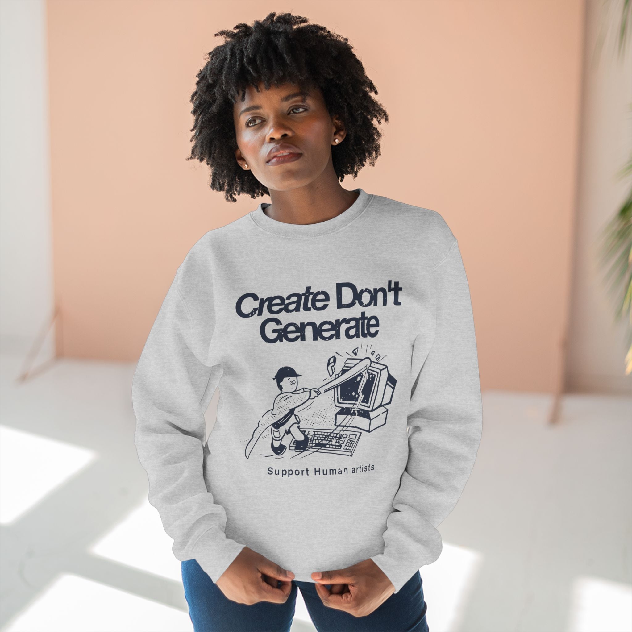 Create Don't Generate Sweatshirt (Unisex)