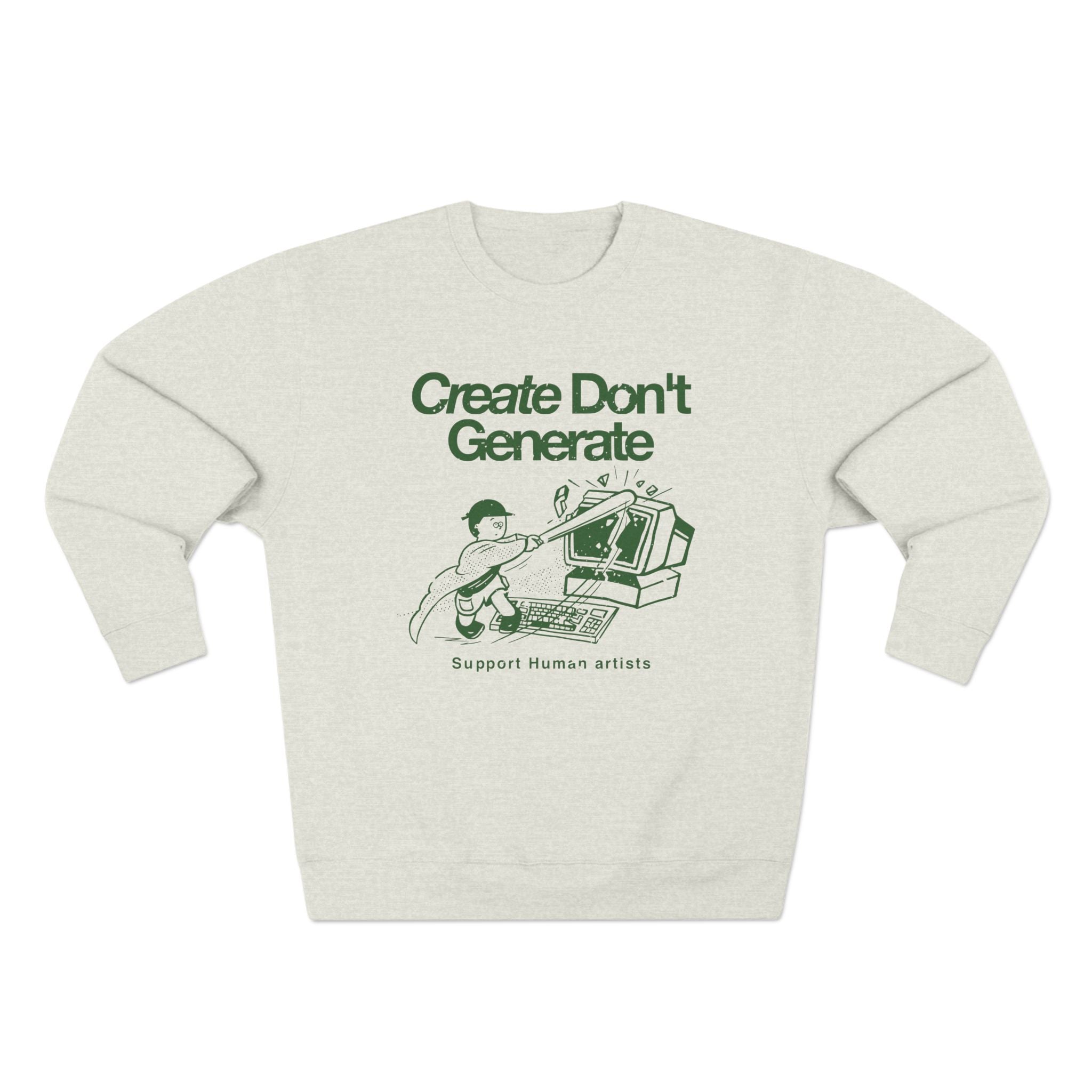 Create Don't Generate Sweatshirt (Unisex)