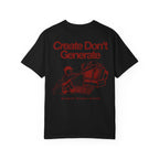 Create Don't Generate — T-Shirt