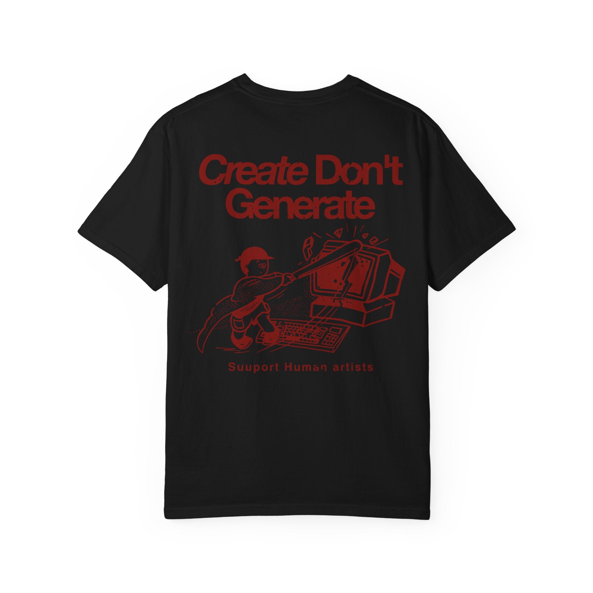 Create Don't Generate — T-Shirt