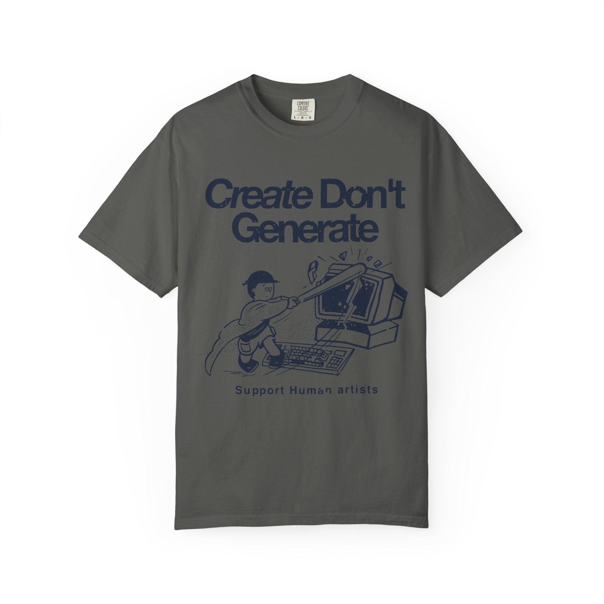 "Create Don't Generate" T-Shirt (Front Only)