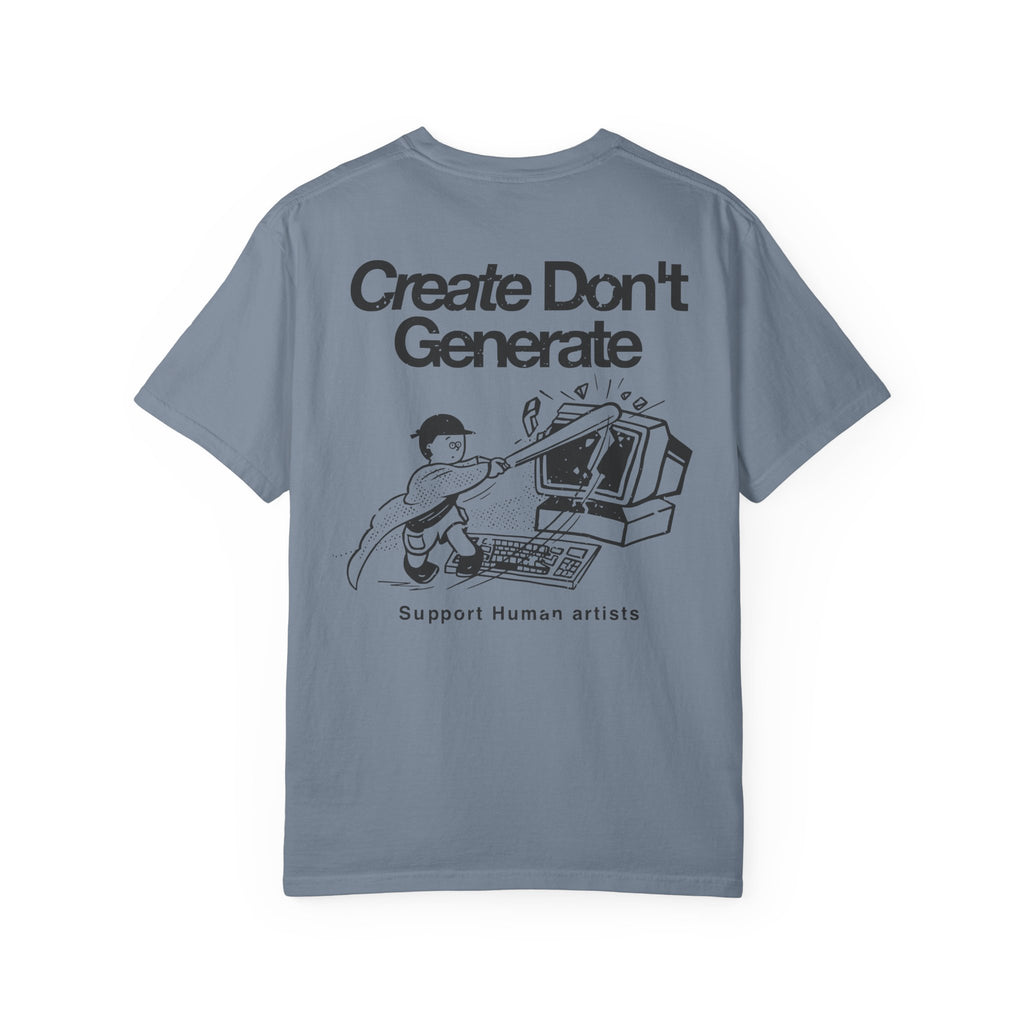Create Don't Generate — T-Shirt