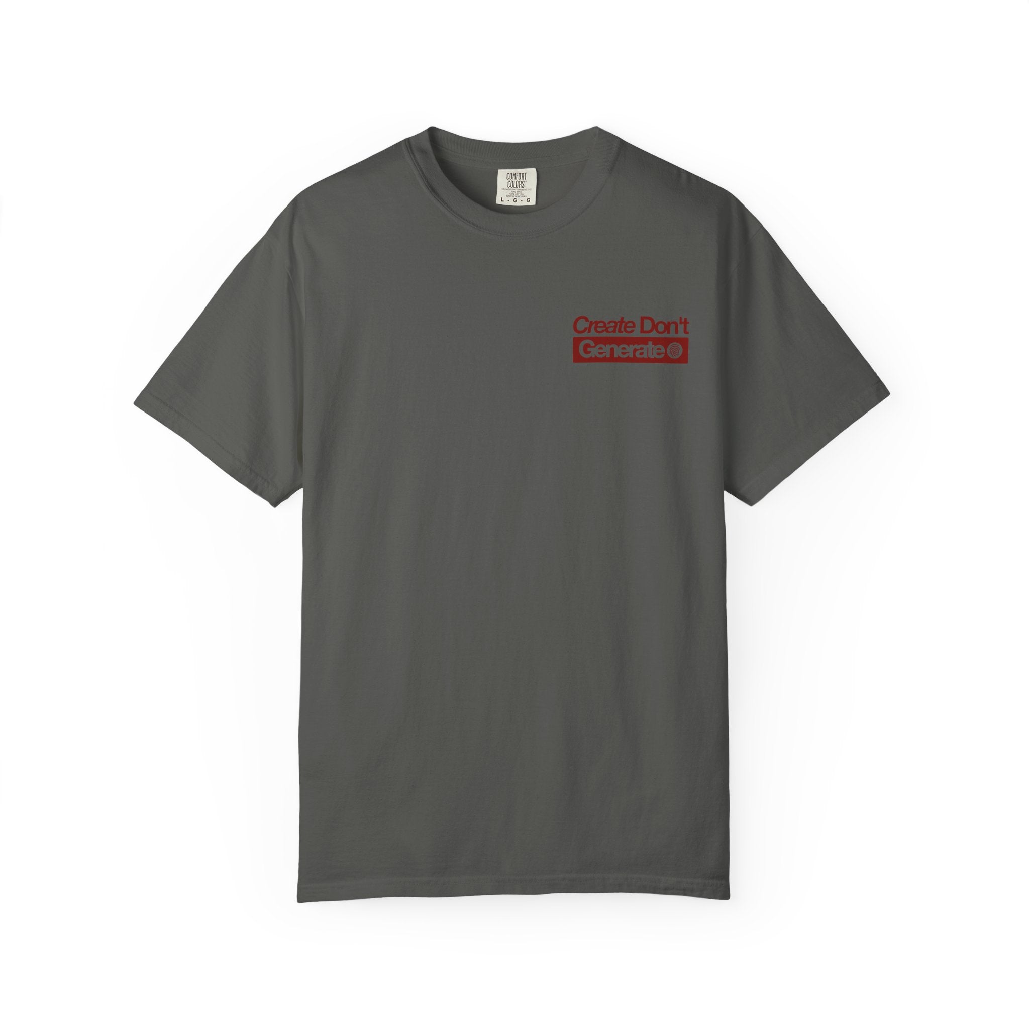 Create Don't Generate — T-Shirt