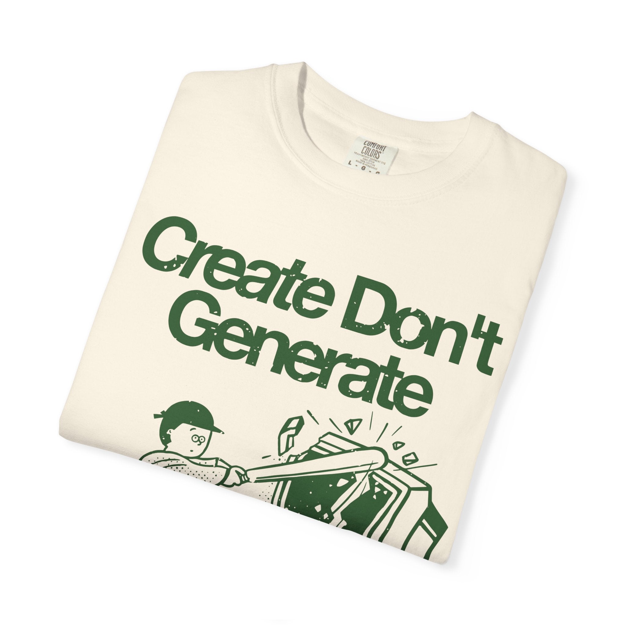 "Create Don't Generate" T-Shirt (Front Only)