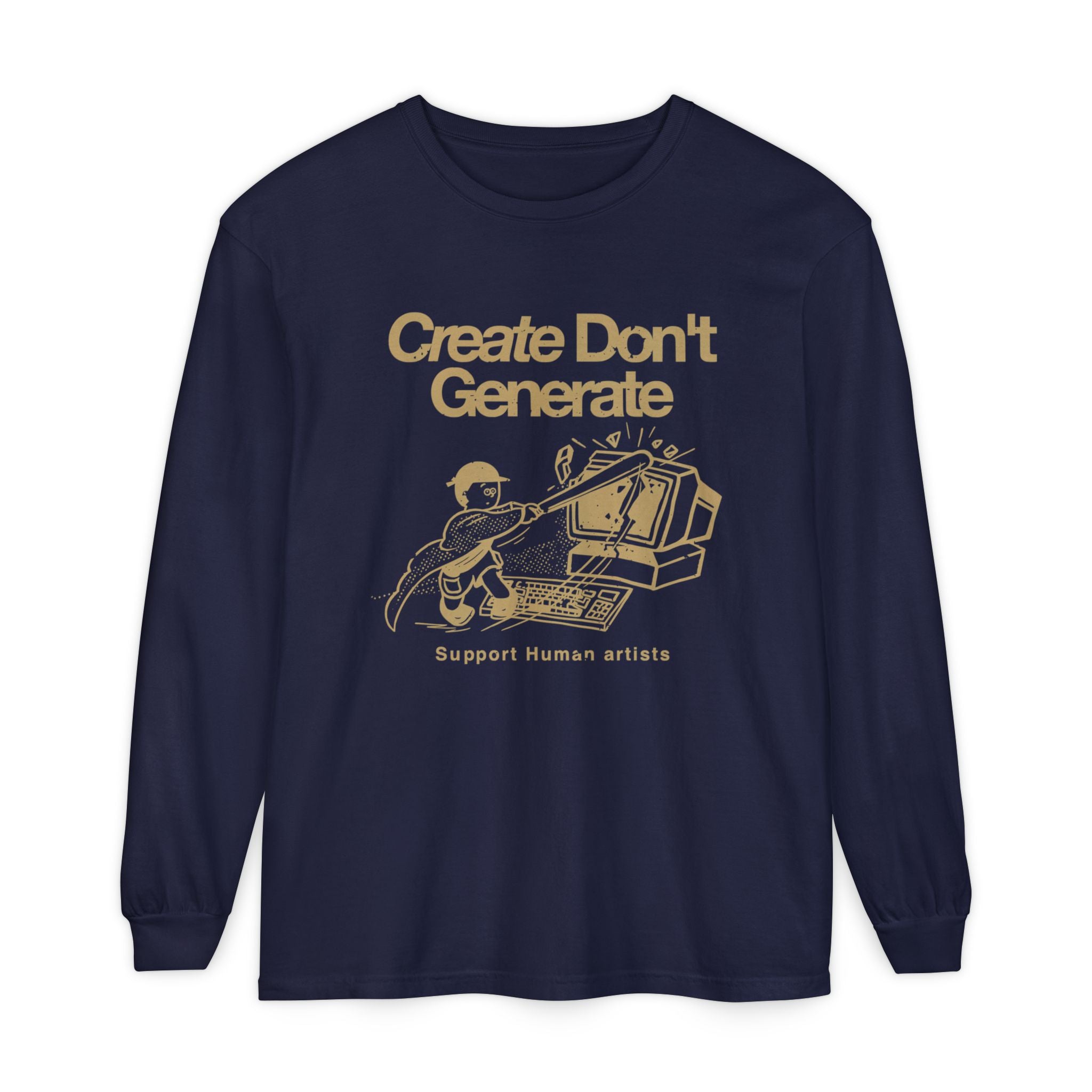Create Don't Generate Long Sleeve Tee