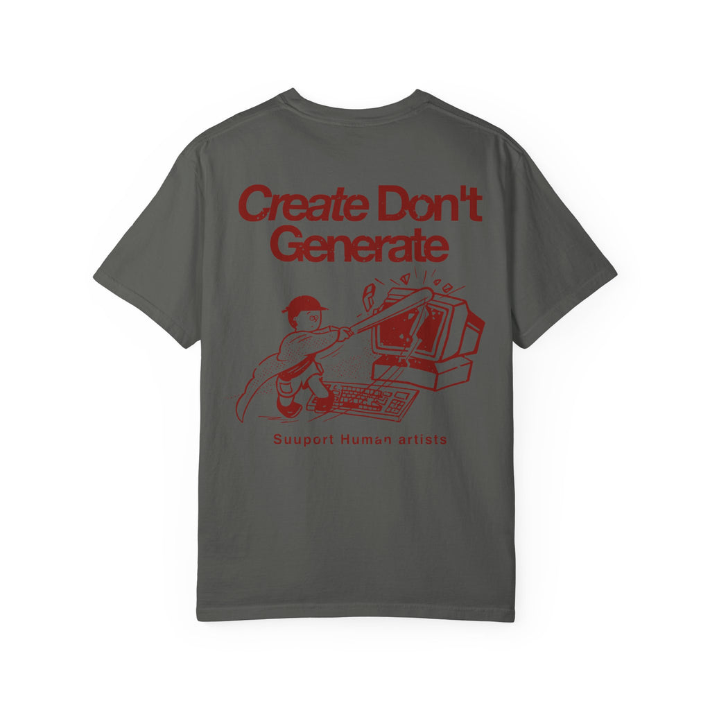 Create Don't Generate — T-Shirt