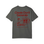 Create Don't Generate — T-Shirt