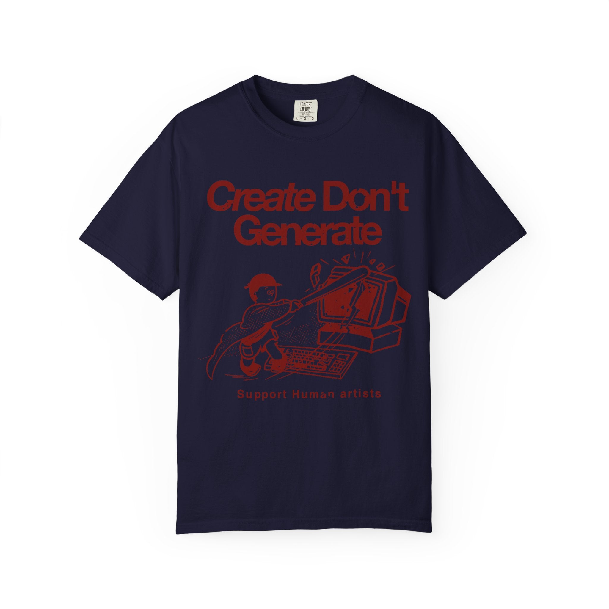 "Create Don't Generate" T-Shirt (Front Only)