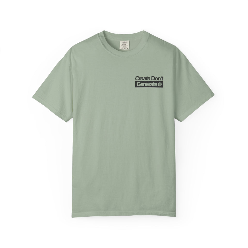 Create Don't Generate — T-Shirt