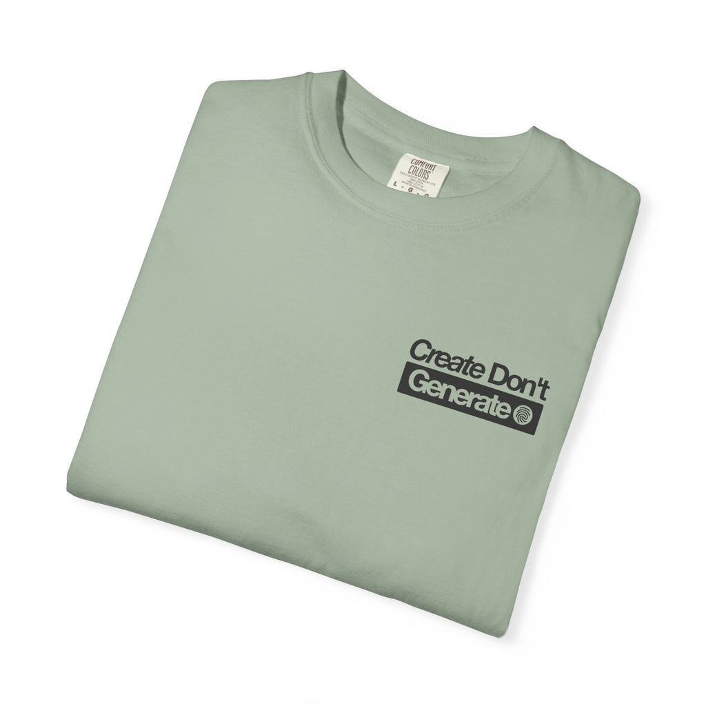 Create Don't Generate — T-Shirt