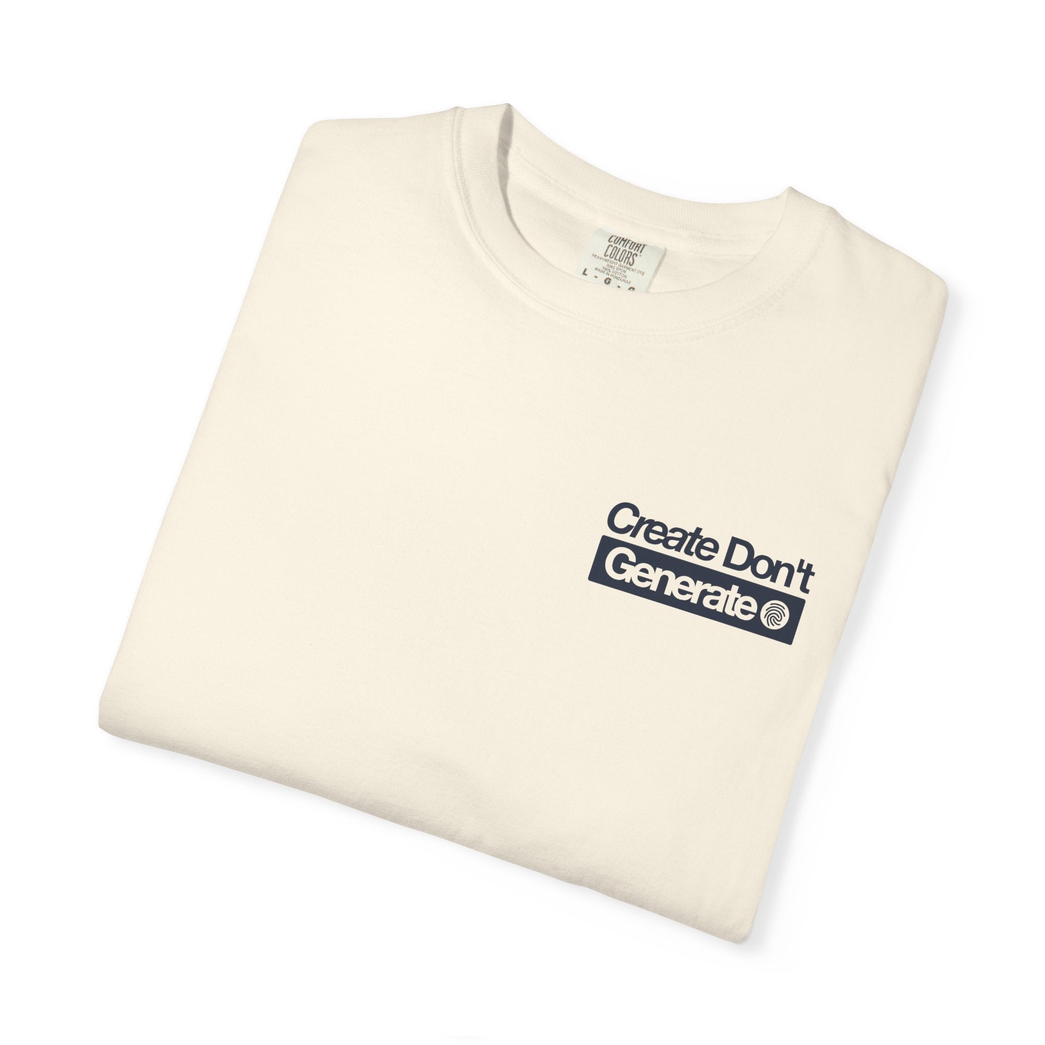 Create Don't Generate — T-Shirt