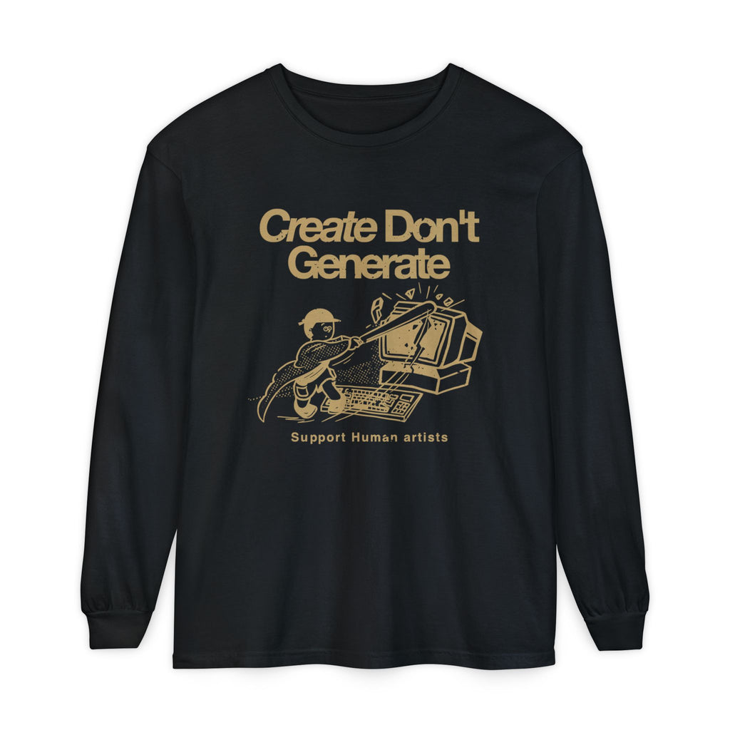 Create Don't Generate Long Sleeve Tee