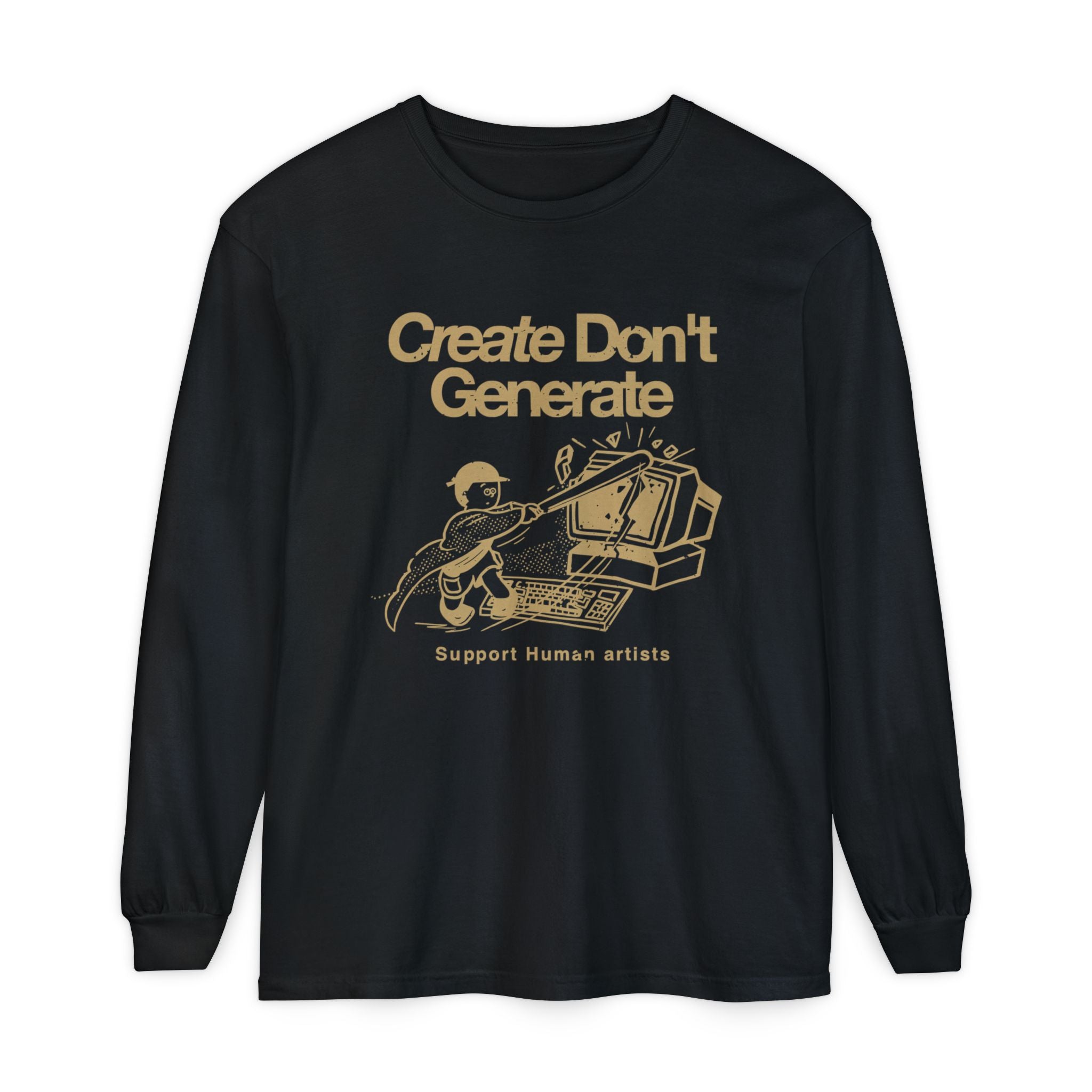 Create Don't Generate Long Sleeve Tee