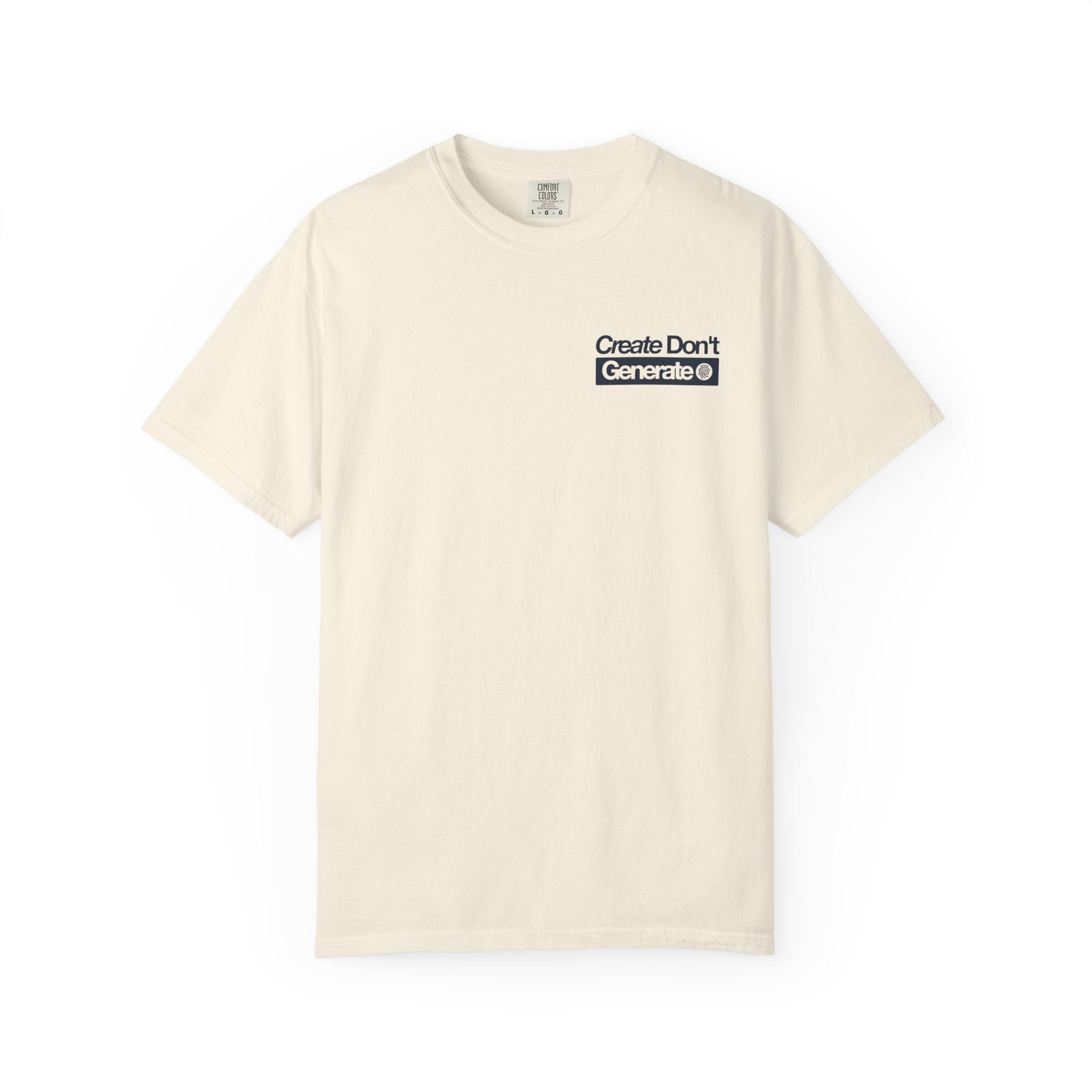 Create Don't Generate — T-Shirt